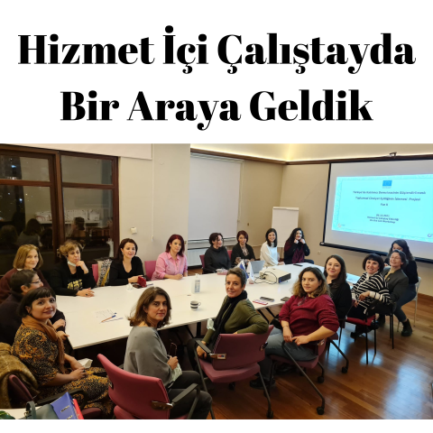 Hizmet İçi Çalıştayda Bir Araya Geldik