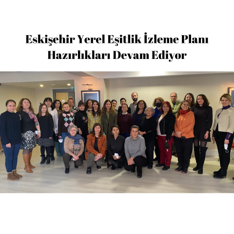 Eskişehir Yerel Eşitlik İzleme Planı Hazırlıkları Devam Ediyor