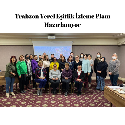 Trabzon Yerel Eşitlik İzleme Planı Hazırlanıyor