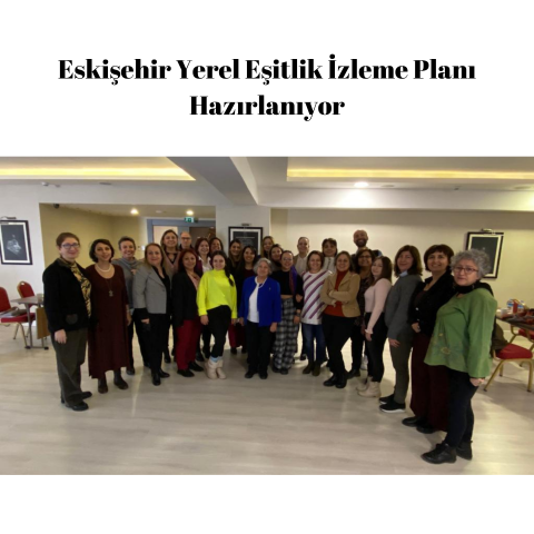 Eskişehir Yerel Eşitlik İzleme Planı Hazırlanıyor