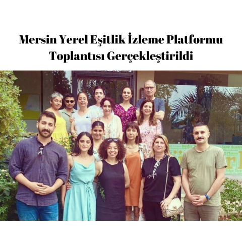 Mersin Yerel Eşitlik İzleme Platformu Toplantısı Gerçekleştirildi