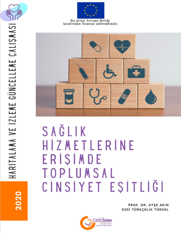 Sağlık Hizmetlerine Erişimde Toplumsal Cinsiyet Eşitliği Haritalama ve İzleme Çalışması - 2017-2020 Güncellemesi