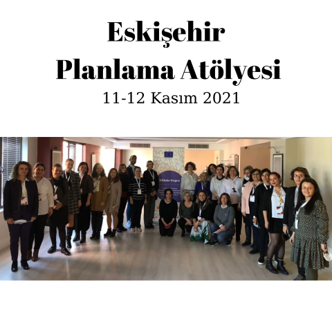 Planlama Atölyelerimizi Eskişehir ile Tamamladık